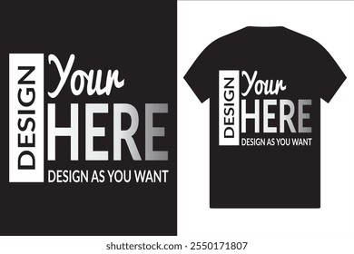 Your Design Here Design as you want awesome typography t-shirt design