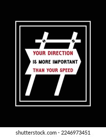 IHRE RICHTUNG IST WICHTIGER ALS IHRE GESCHWINDIGKEIT. T-SHIRT-DESIGN. DRUCKTEMPLATE. TYPOGRAFIE VEKTORGRAFIK-ILLUSTRATION.