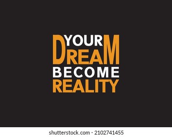 Your Dream Become Reality.T shirt Typography Design