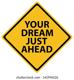 Your dream just ahead road sign