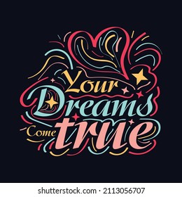 Your Dreams Come true.typography motivational quote design