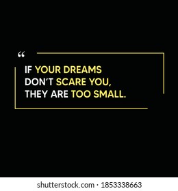 If your dreams don't scare you, they are too small. Creative Custom Motivation Quote, yellow Vector Typography with black background poster. Quote Motivational Square banner. Inspirational Quote post