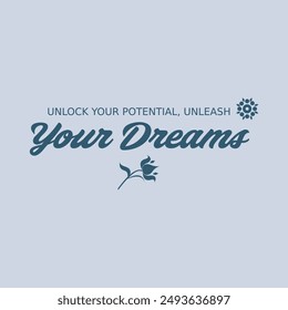 Your dreams typography slogan for t shirt printing, tee graphic design.