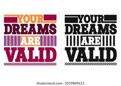 Your Dreams are Valid – Inspirational Stroke Vector Design