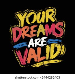 your dreams are valid tshirt design