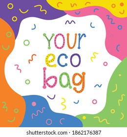 Your eco bag- hand written sign for shopping bag. Vectpr stock illustration isolated on white background for print organic design.