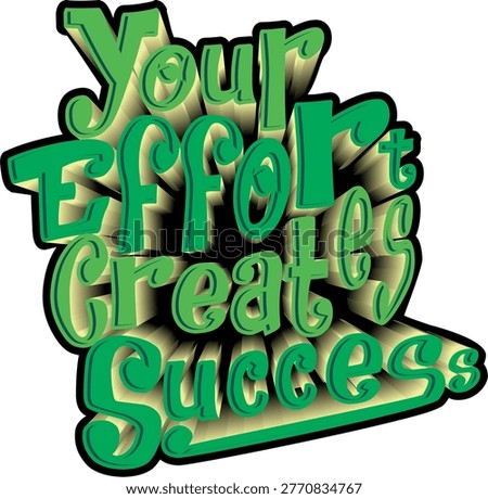 Your Effort Creates Success Typography Design