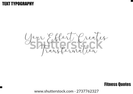 Your Effort Creates Transformation  Vector typography fitness motivation saying