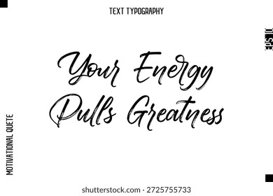 Su energía tira de la grandeza - Leyenda inspiradora - Tipografía motivacional Texto Letras de pincel de mano 