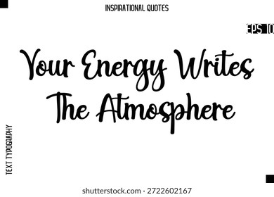 Sua Energia Escreve A Atmosfera - Tipografia Criativa Texto Lettering Vetor Motivational Quote