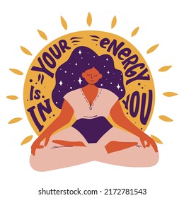 Your energy is in you. Meditating girl on the background of the sun and quotes. Motivational poster with lettering