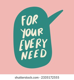 For your every need. Marketing sale phrase. Graphic design on pink background.