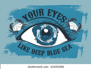 Your eyes like deep blue sea.Vector quote typographical background with sketch of eyes with fish and waves in pupil made in hand drawn style. Trendy template for card, poster, banner print for t-shirt