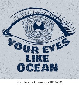 Your eyes like ocean.Vector quote typographical background with sketch of eyes with fish and waves in pupil made in hand drawn style. Trendy template for card, poster, banner, print for t-shirt