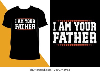 I Am Your Father T-Shirt Design Vector Art Illustrator 
