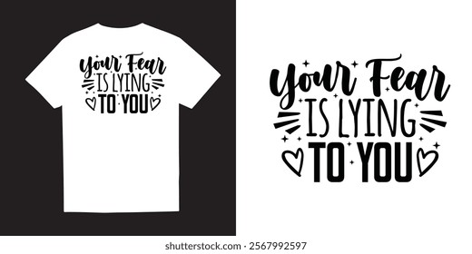 Your fear is lying to you Mental Health TShirt Design – Self-Care, Positivity, Mindfulness, Inspirational Quotes, Break the Stigma, Emotional Wellness, Healing, and Motivational 