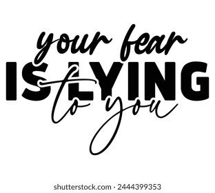 Your Fear Is Lying To You,Mental Health Svg,Mental Health Awareness Svg,Anxiety Svg,Depression Svg,Funny Mental Health,Motivational Svg,Positive Svg,Cut File,Commercial Use