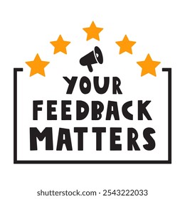 Your feedback matters. Badge. Graphic design. Illustration on white background.