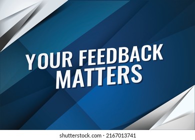 Your feedback matters word vector illustration blue lines 3d style for social media landing page, template, ui, web, mobile app, poster, banner, flyer, background, gift card, coupon, label, wallpaper