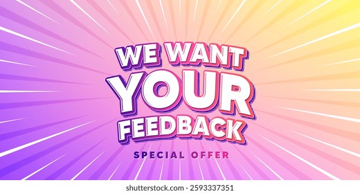 Your feedback sun rays gradient banner. Light burst background. We want your feedback tag. Survey or customer opinion sign. Client comment. Gradient sun rays. Sunburst light. Vector