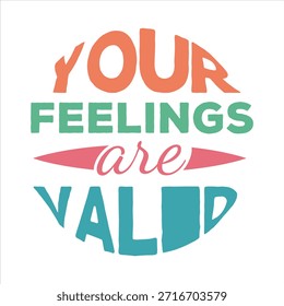 your feelings are valid Design