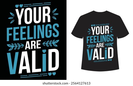Your Feelings Are Valid: Emotional Support Typography Tee