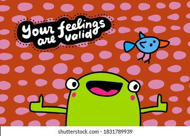 Your feelings are valid hand drawn vector illustration in cartoon doodle style frog happy textured background