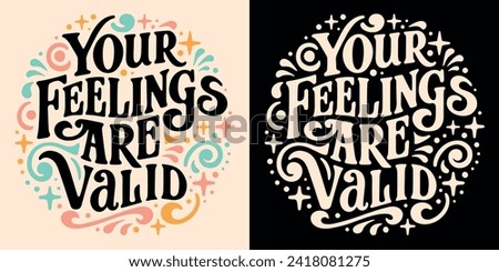 Your feelings are valid lettering poster. Emotional validation quotes badge. Groovy retro vintage celestial aesthetic. Support mental health and self love text logo for shirt design and print vector.