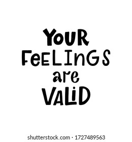 YOUR FEELINGS ARE VALID. MENTAL HEALTH. VECTOR HAND LETTERING TYPOGRAPHY. TYPO. TYPOGRAPHY