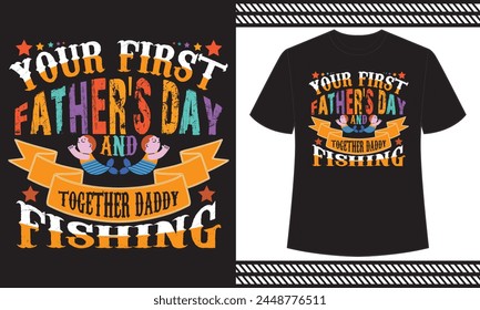 your first father's day together daddy fishing t shirt design