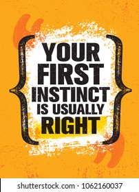 Your First Instinct Is Usually Right. Inspiring Creative Motivation Quote Poster Template. Vector Typography Banner Design Concept On Grunge Texture Rough Background