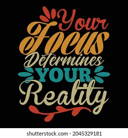 your focus determines your reality, focus on yourself, lifestyle determines health, life determines quote illustration clothing