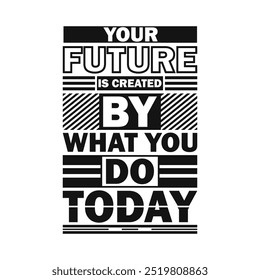 Your Future is Created by What You Do Today – Inspiring Vector Art