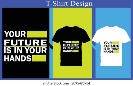 your future is in your hands t-shirt design 