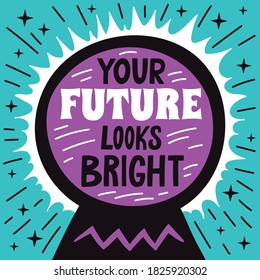 Your future looks bright magic lettering poster. Vector illustration. Witchcraft mystic card.