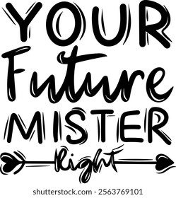 your future mister right valentines day black vector graphic design and cut file