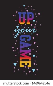 UP YOUR GAME,Graphic design print t-shirts sport, vector