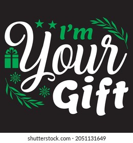 I'm Your gift t-shirt design, vector file.
