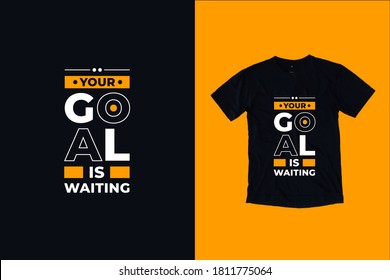 Your goal is waiting modern typography inspirational lettering quotes t shirt design suitable for print design