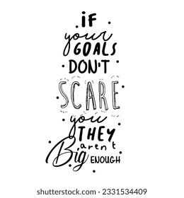 If your goals not scare you they big enough inspirational quotes motivation poster typography design black color text