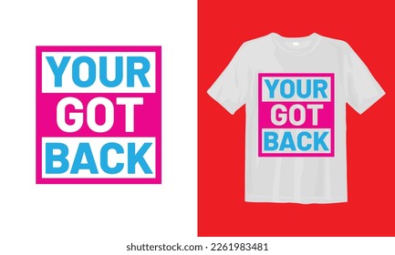 Your Got Back T Shirt Design, Typographic Design