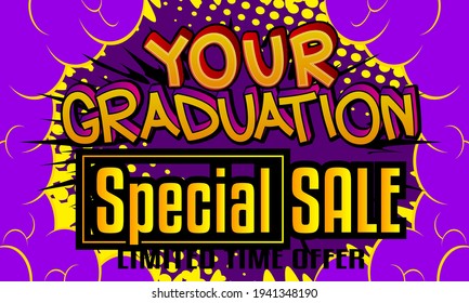 Your Graduation Special Sale, Comic book style advertisement text. School, educational related sale poster. Words, quote on colorful background. Banner, template. Cartoon vector illustration.