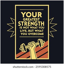 Your Greatest Strength- T-Shirt Design with Hands Lifting Barbell and Motivational Quote