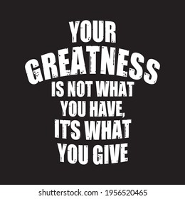 Your Greatness Not What You Have Stock Vector (Royalty Free) 1956520465 ...