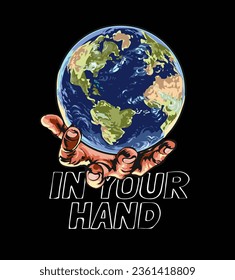 in your hand slogan with blobe in hand graphic vector illustration on black background