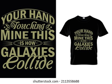IHRE HAND TOUCHING MIR DAS IST, WIE GALAXIEN COLLIDE .. T-SHIRT-DESIGN