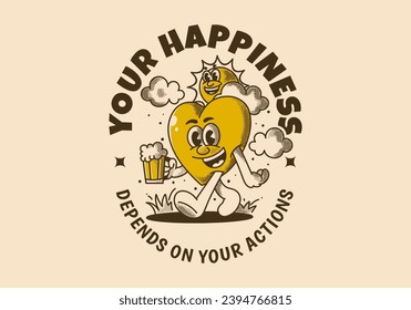 Your happiness depends on your actions. Character of a sun and a heart holding a beer