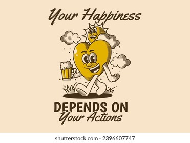 Your happiness depends on your actions. Character of a sun and heart holding a beer