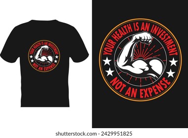 Your health is an investment not an expense gym t shirt design.