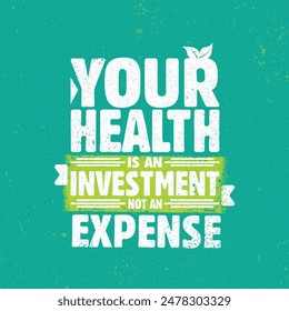 Your Health Is An Investment. Not An Expense. Nutrition Motivation Quote for t shirt design.